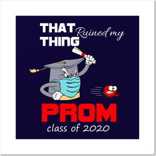 That thing ruined my prom-class of 2020 seniors graduation funny gift Posters and Art